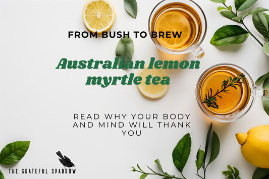 Bush to Brew - Benefits of Australian Lemon Myrtle Tea