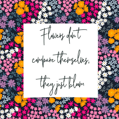 Flowers don’t compare themselves they just bloom MAGNET