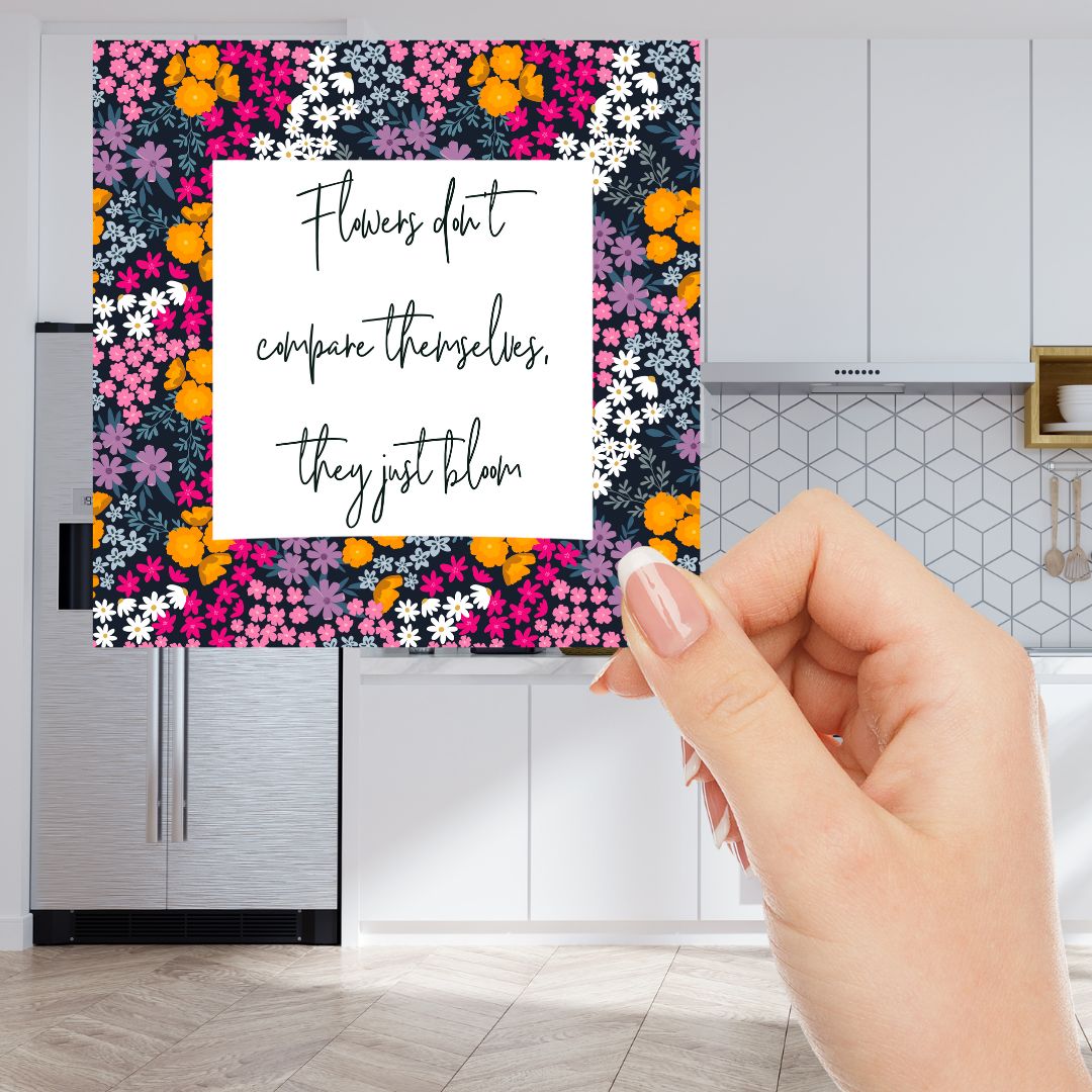 Flowers don’t compare themselves they just bloom MAGNET